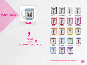 myTabby SAD 11oz Coffee, Tea or Hot Chocolate Mug, CUSTOM text & background colour